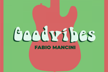Goodvibes- il nuovo brano di Fabio Mancini