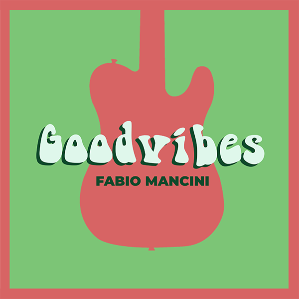 Goodvibes- il nuovo brano di Fabio Mancini