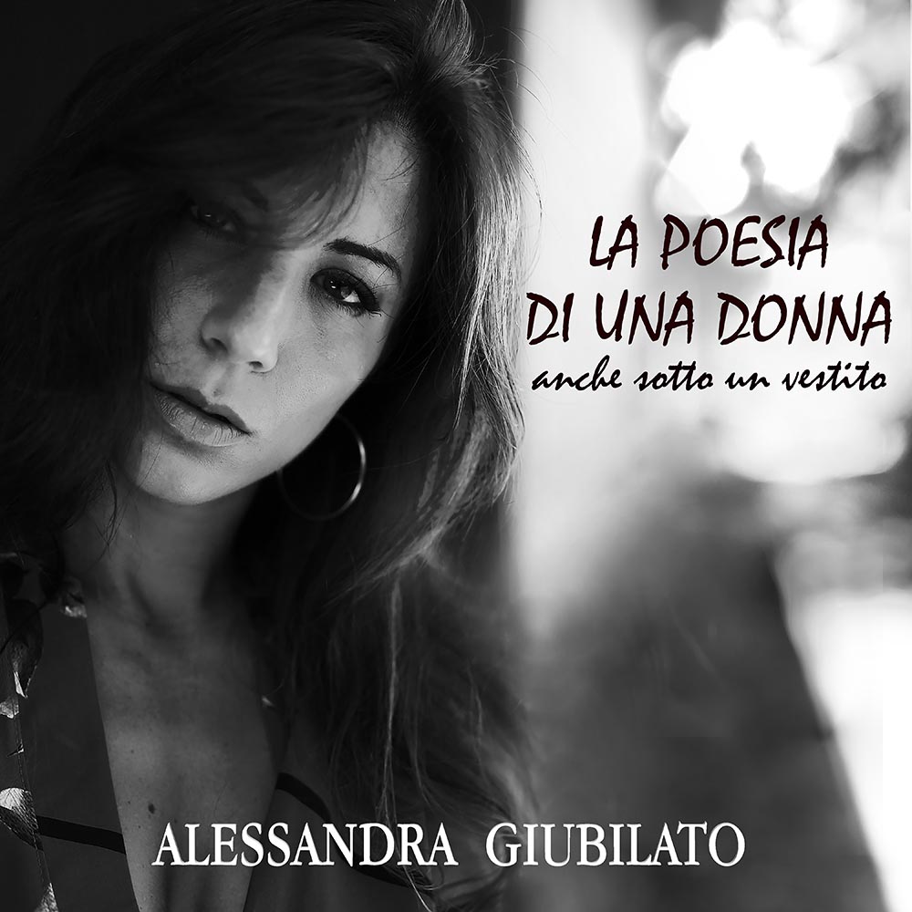 LA POESIA DI UNA DONNA - ALESSANDRA GIUBILATO