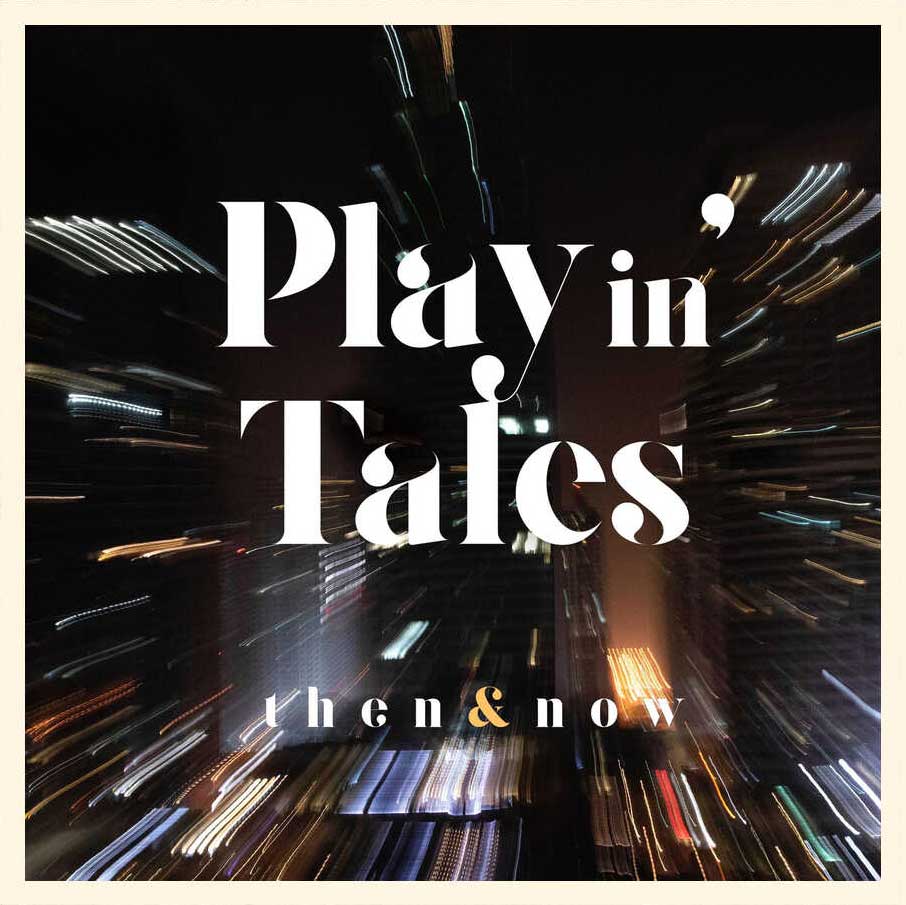 PLAYin-TALES-presentano-Then-&-Now