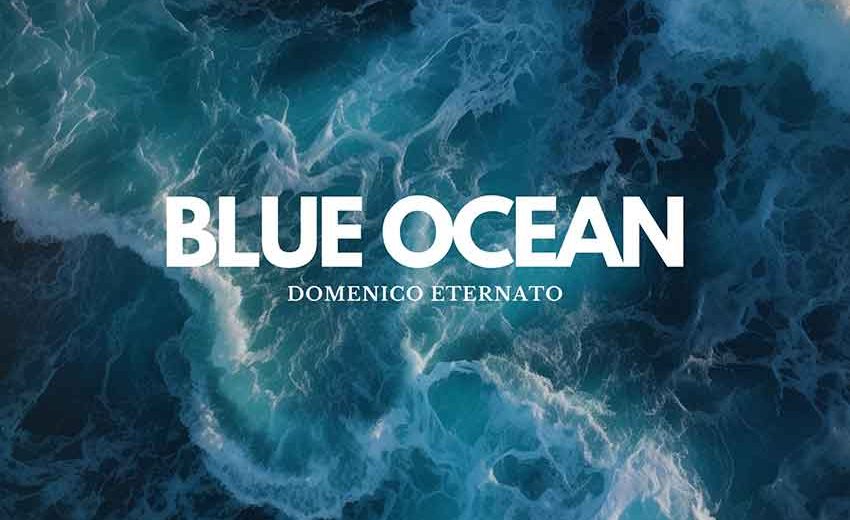 Il pianista Domenico Eternato presenta il suo nuovo singolo strumentale “Blue Ocean”