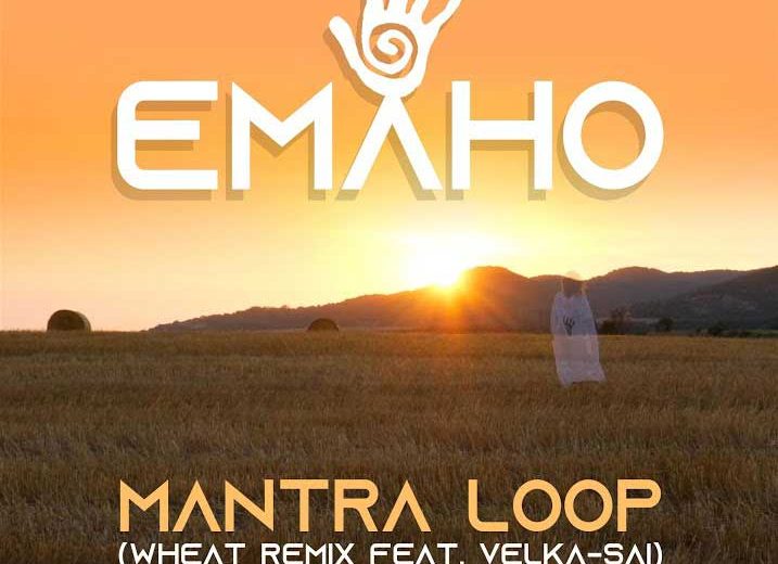 Emaho---Mantra-Loop-wheat-remix-feat